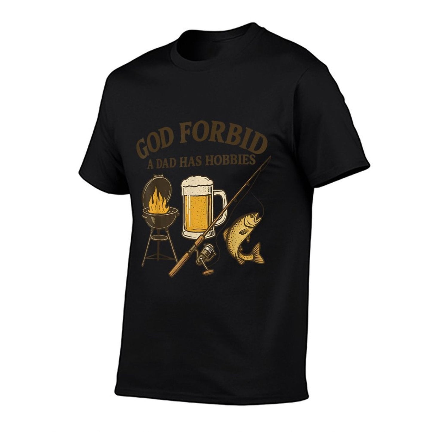 God Forbid a Dad Has Hobbies BBQ Fishing Father's Day Tee