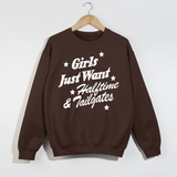 Girls Just Want Halftime & Tailgates Crewneck Sweatshirt