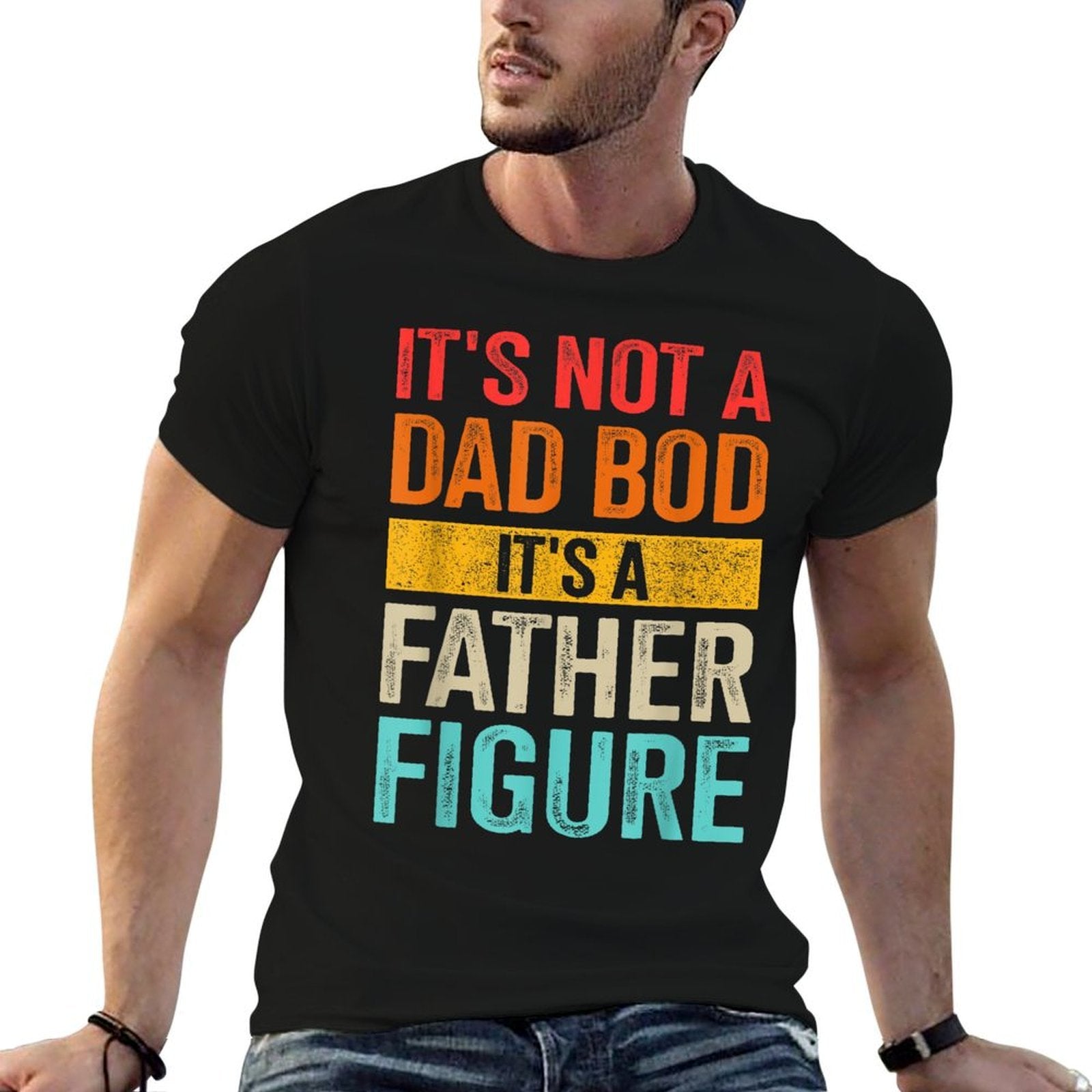 Not a Dad Bod It's a Father Figure Funny Father's Day Tee