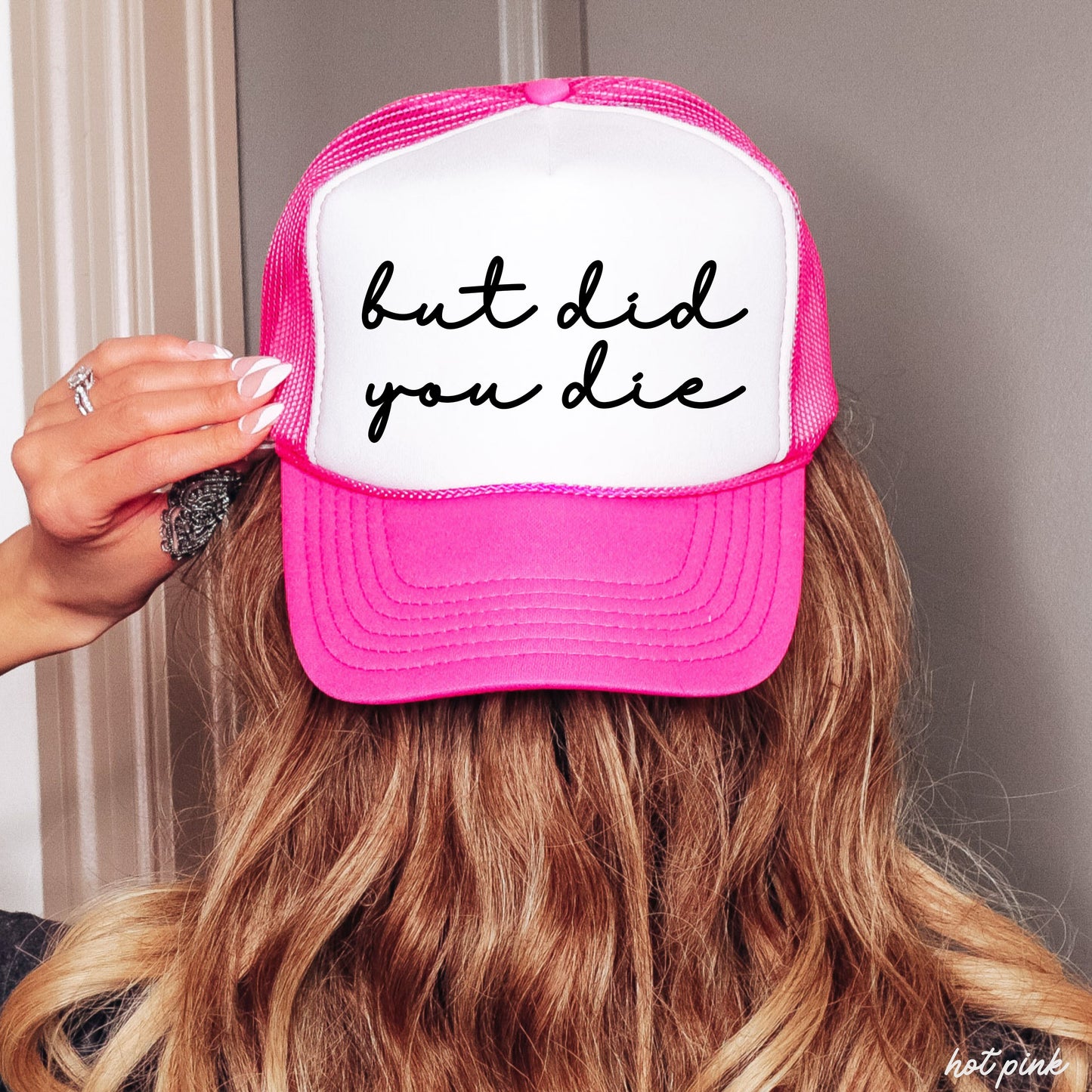 But Did You Die Cursive Trucker Hat – 9 Colors