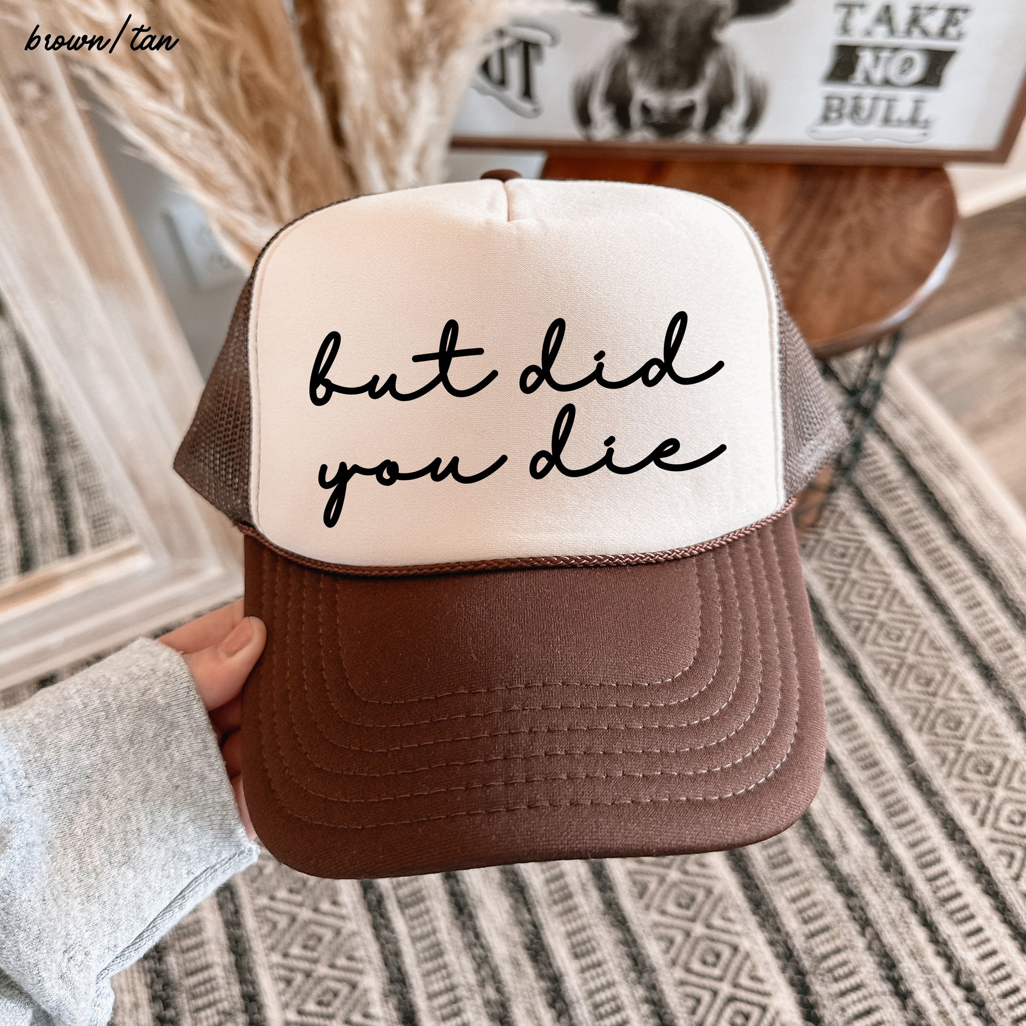 But Did You Die Cursive Trucker Hat – 9 Colors