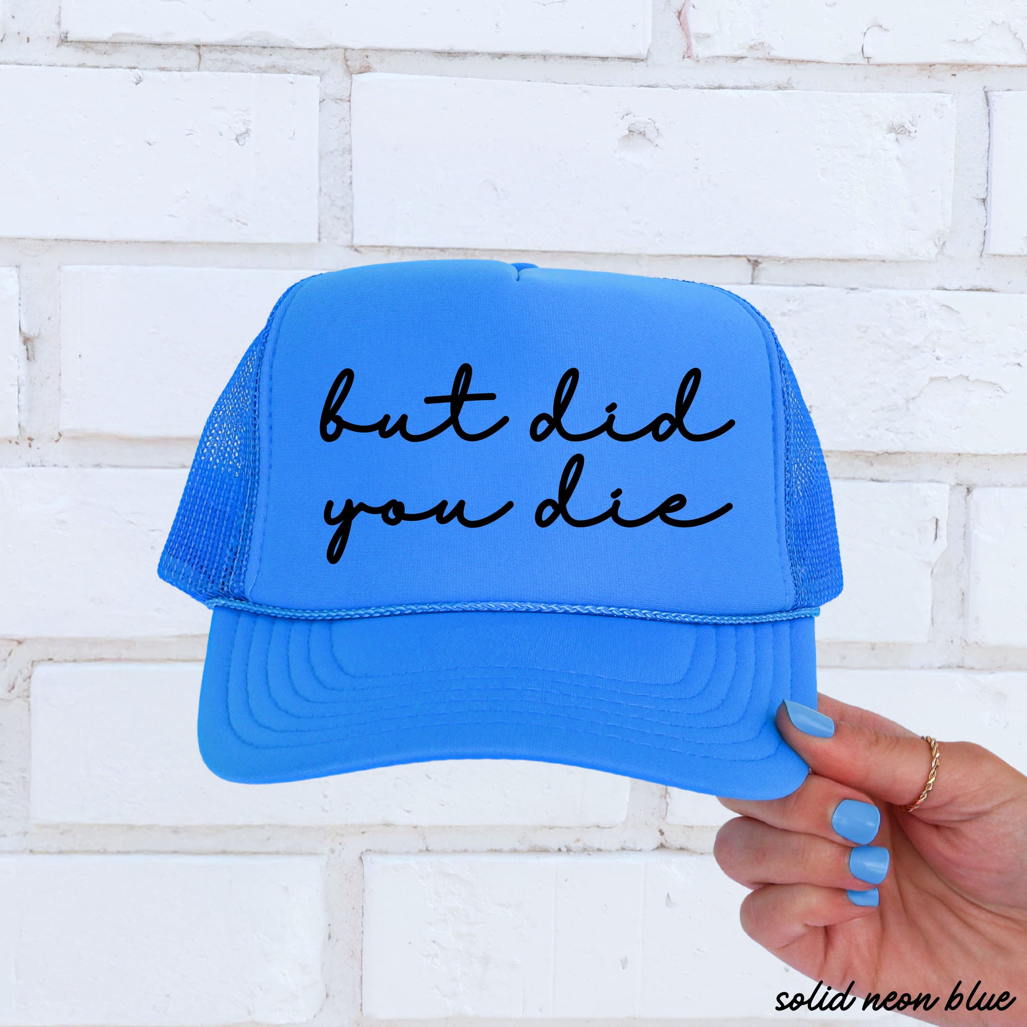 But Did You Die Cursive Trucker Hat – 9 Colors