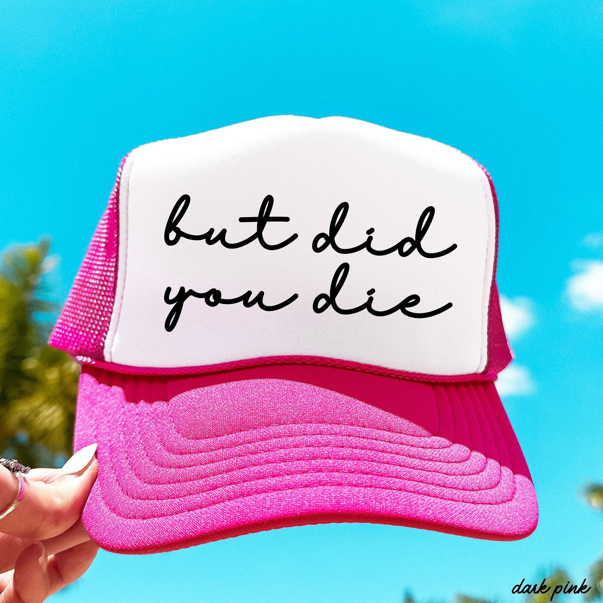 But Did You Die Cursive Trucker Hat – 9 Colors