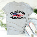I'm Not Drunk I'm American Graphic Tee – Funny Patriotic Shirt