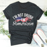 I'm Not Drunk I'm American Graphic Tee – Funny Patriotic Shirt