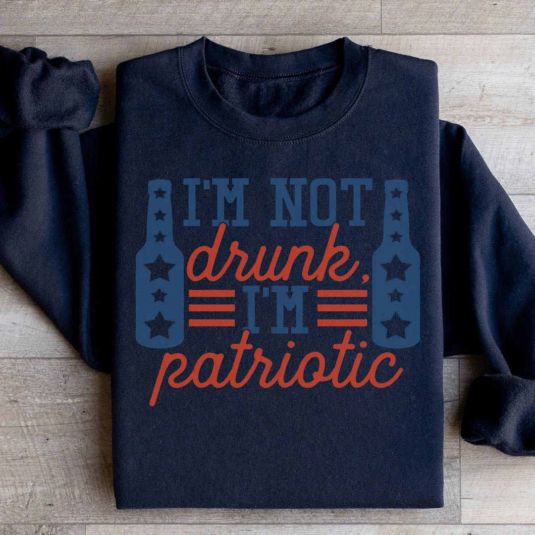 I'm Not Drunk I'm Patriotic Graphic Sweatshirt – Funny 4th of July