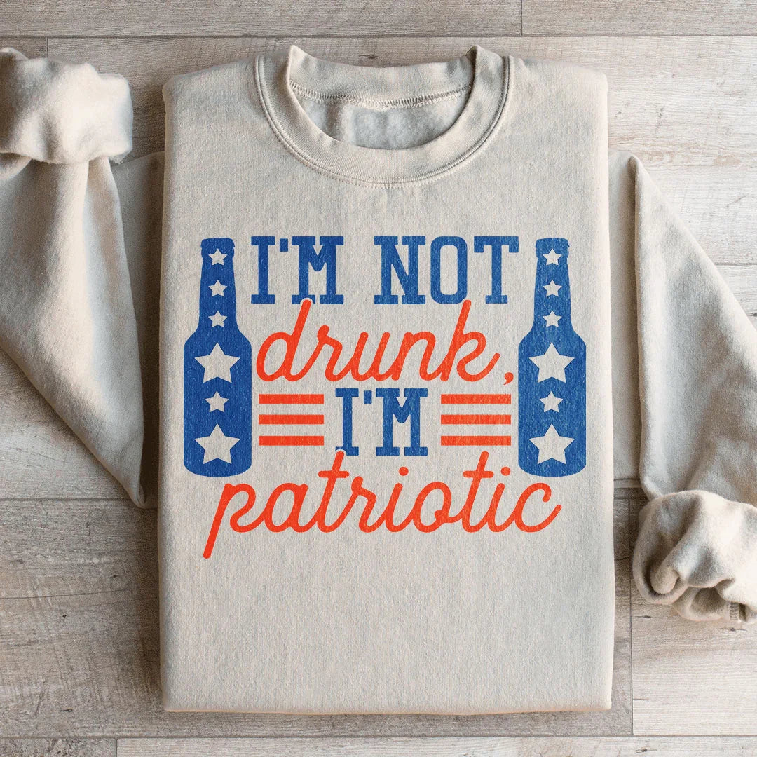 I'm Not Drunk I'm Patriotic Graphic Sweatshirt – Funny 4th of July