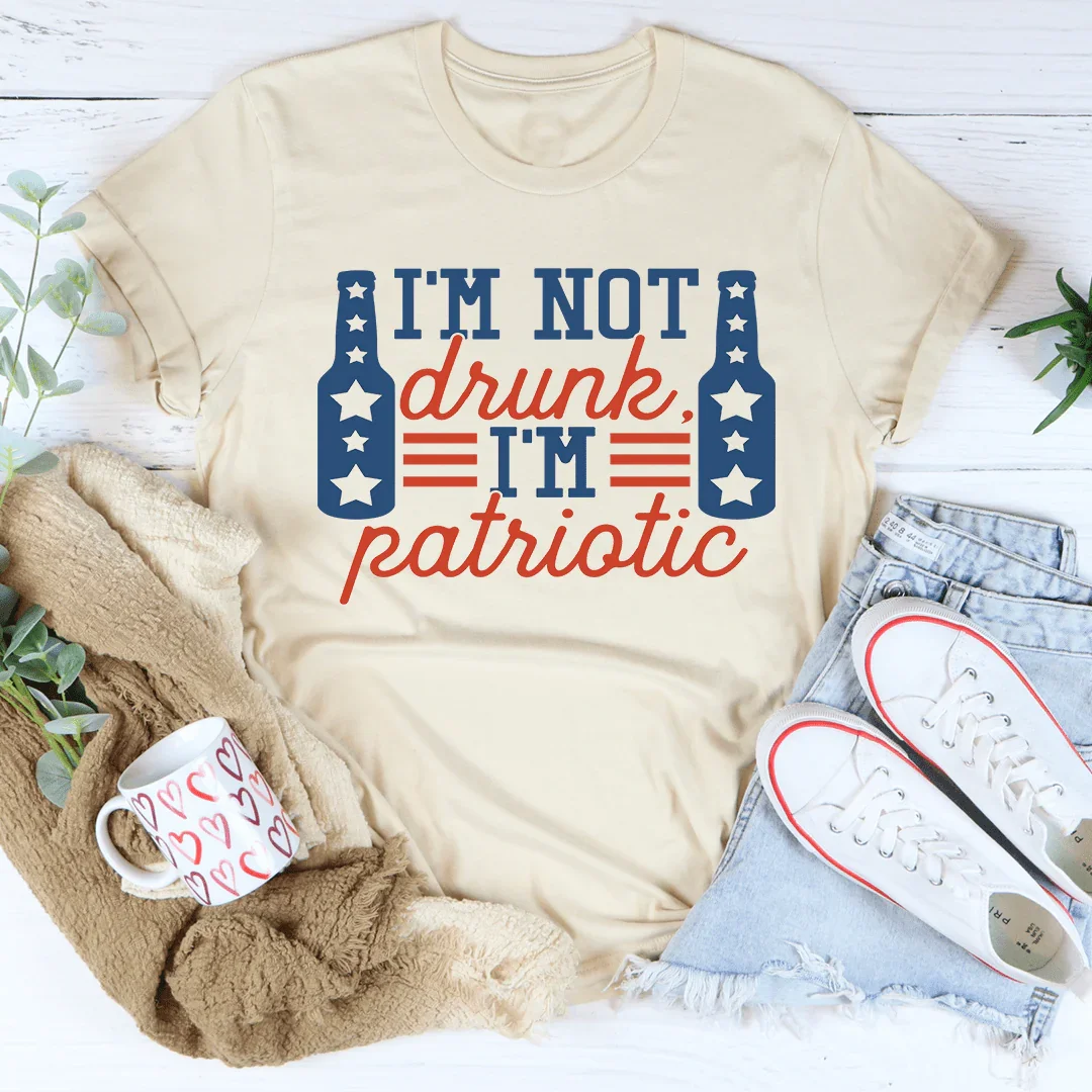 I'm Not Drunk I'm Patriotic Graphic Tee – Funny 4th of July Shirt