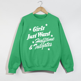 Girls Just Want Halftime & Tailgates Crewneck Sweatshirt