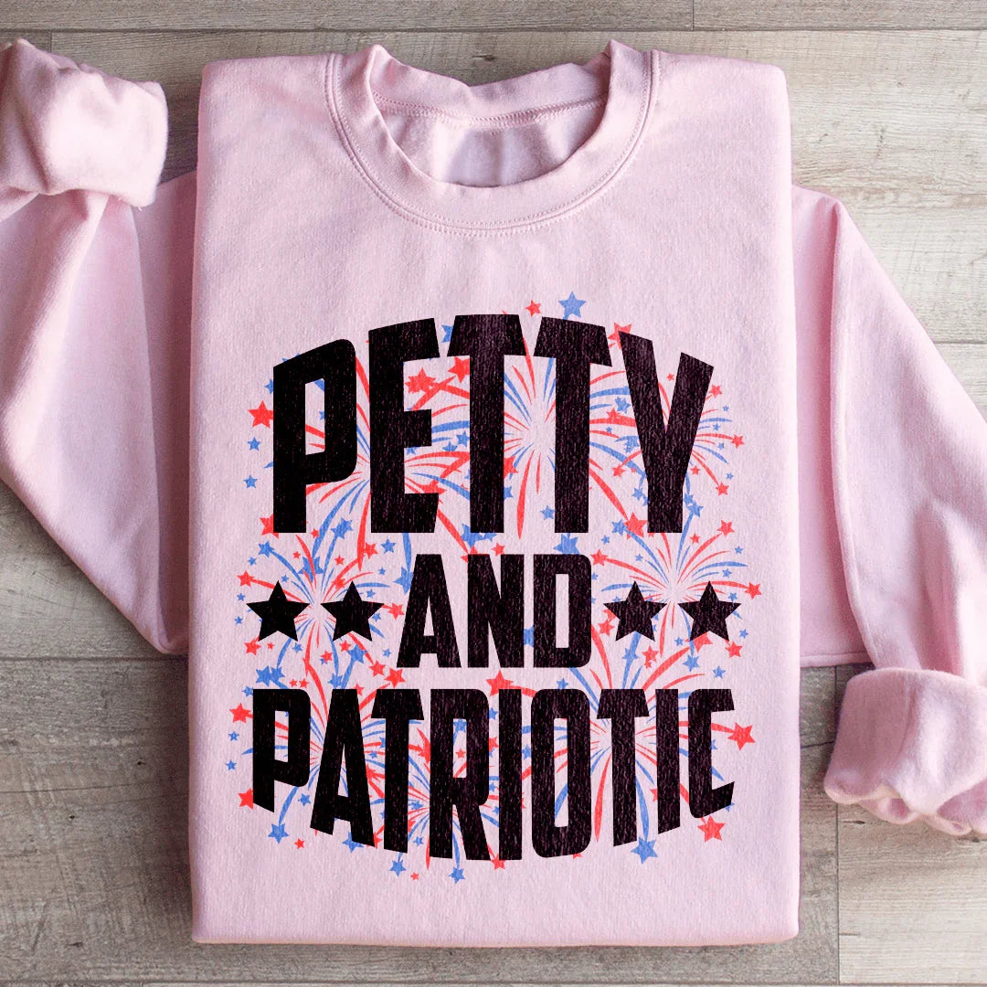 Petty and Patriotic Graphic Sweatshirt – Funny Patriotic