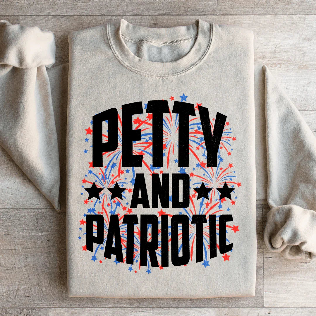 Petty and Patriotic Graphic Sweatshirt – Funny Patriotic