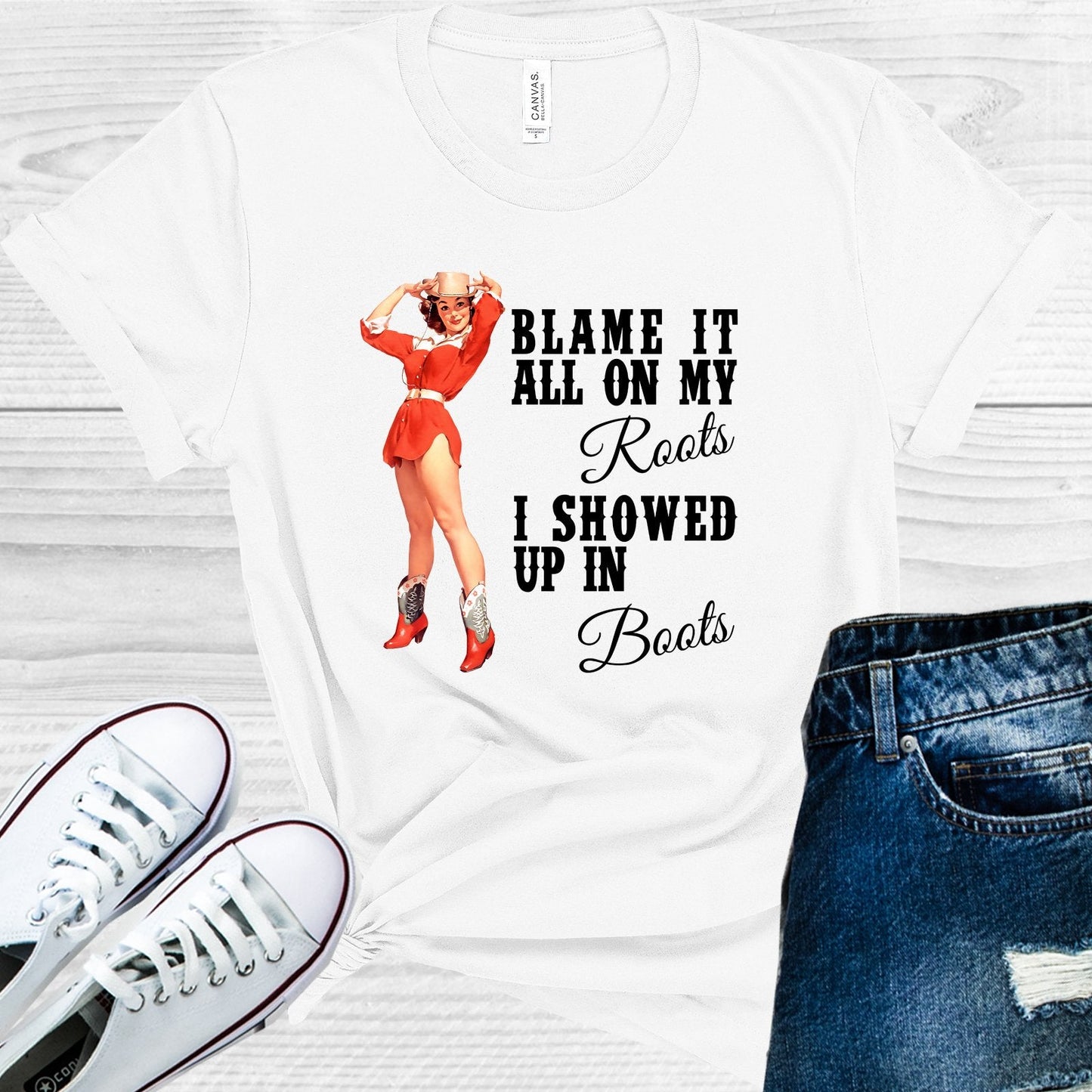 Blame It on My Roots I Showed Up in Boots Graphic Tee