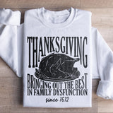 Thanksgiving Bringing Out The Best In Family Dysfunction Since 1621 Sweatshirt