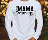 This Mama Prays Graphic T-Shirt – Lightweight Polyester