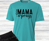 This Mama Prays Graphic T-Shirt – Lightweight Polyester