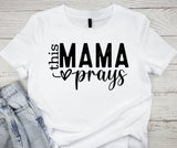 This Mama Prays Graphic T-Shirt – Lightweight Polyester