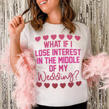 What If I Lose Interest in the Middle of My Wedding Graphic Tee