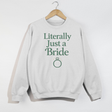Literally Just a Bride Sweatshirt – Bridal Shower Bachelorette