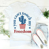 You Can't Touch My Freedom Graphic Tee – Funny Patriotic Shirt