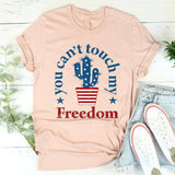 You Can't Touch My Freedom Graphic Tee – Funny Patriotic Shirt